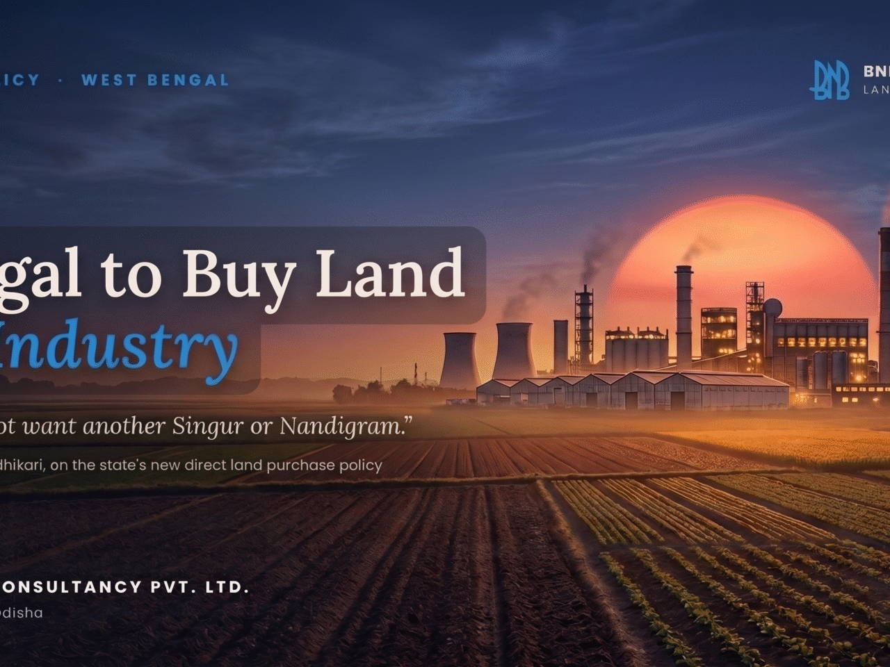 Bengal’s New Land Playbook: Direct Purchase Over Acquisition